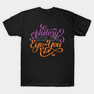 Political History Has Its Eye On You T-Shirt